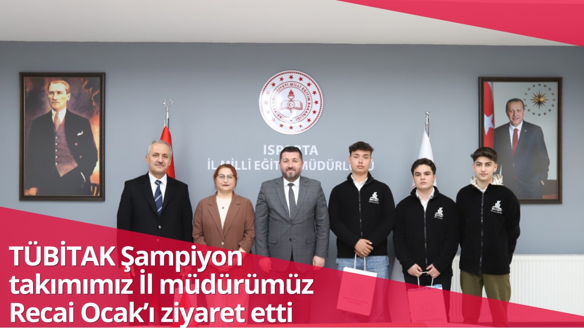 TÜBİTAK Şampiyon takımımız İl müdürümüz Recai Ocak’ı ziyaret etti